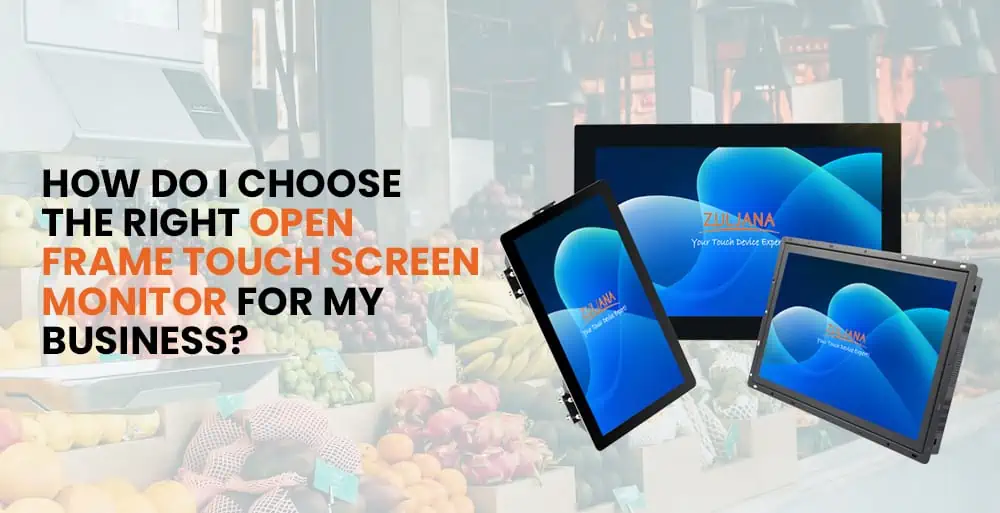 How do I choose the right open frame touch screen monitor for my business banner image